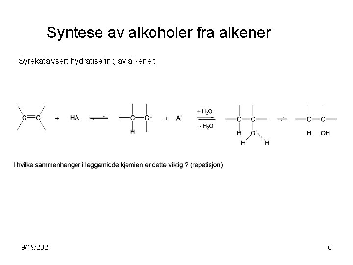 Syntese av alkoholer fra alkener Syrekatalysert hydratisering av alkener: 9/19/2021 6 