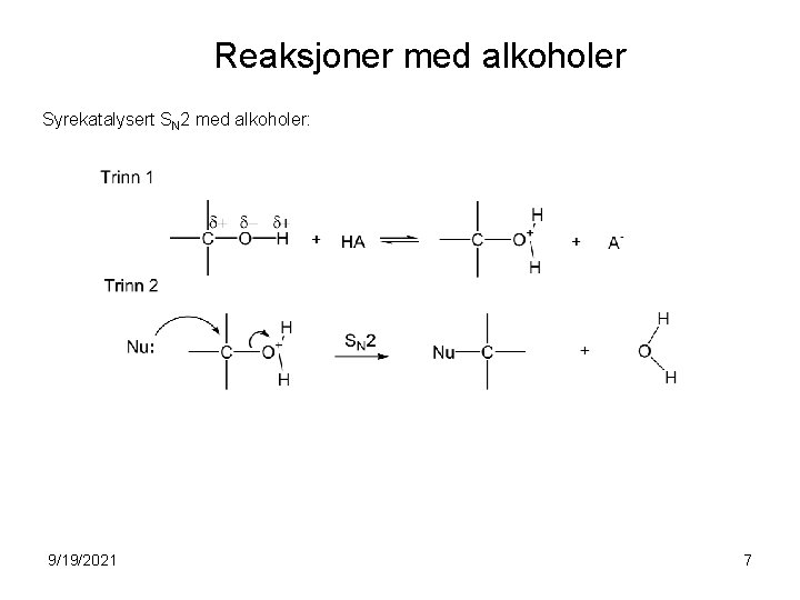 Reaksjoner med alkoholer Syrekatalysert SN 2 med alkoholer: 9/19/2021 7 