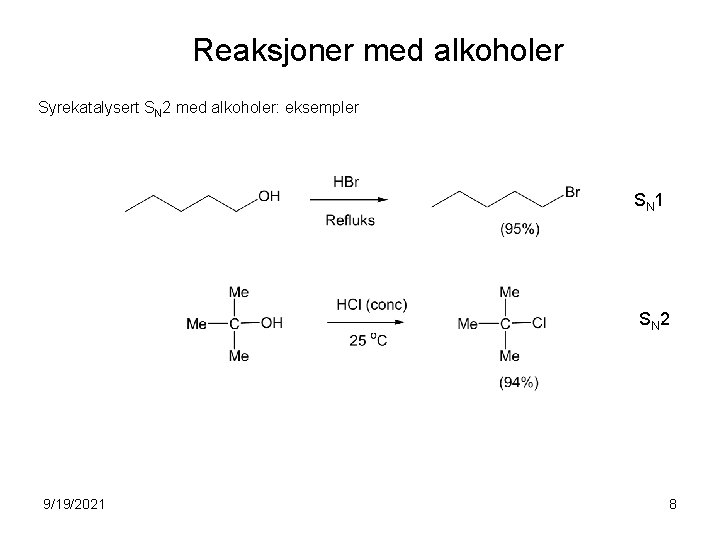 Reaksjoner med alkoholer Syrekatalysert SN 2 med alkoholer: eksempler SN 1 SN 2 9/19/2021