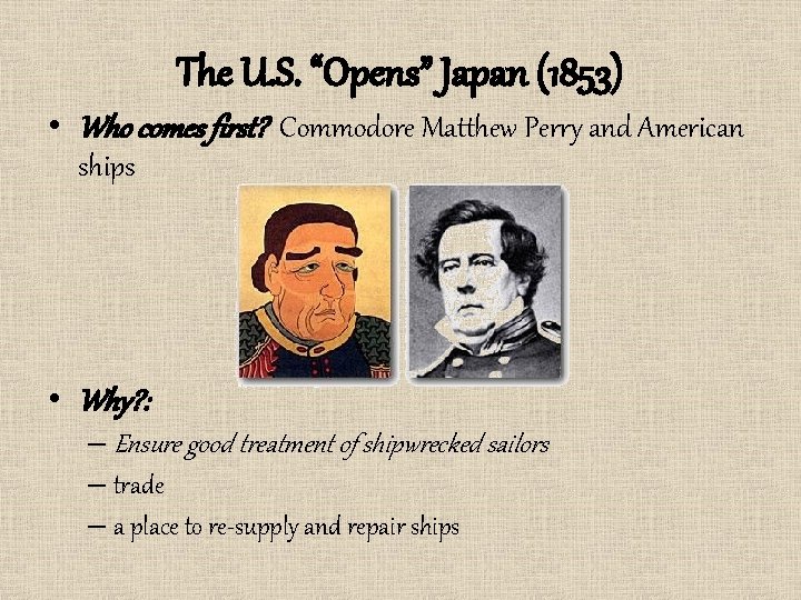 The U. S. “Opens” Japan (1853) • Who comes first? Commodore Matthew Perry and