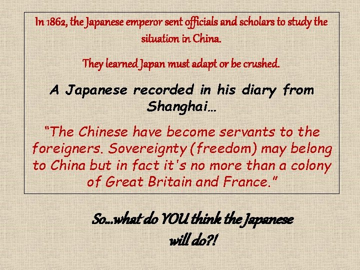 In 1862, the Japanese emperor sent officials and scholars to study the situation in