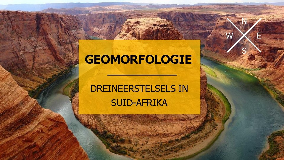 N W GEOMORFOLOGIE DREINEERSTELSELS IN SUID-AFRIKA E S 