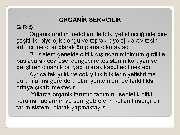 ORGANİK SERACILIK GİRİŞ Organik üretim metotları ile bitki yetiştiriciliğinde bioçeşitlilik, biyolojik döngü ve toprak