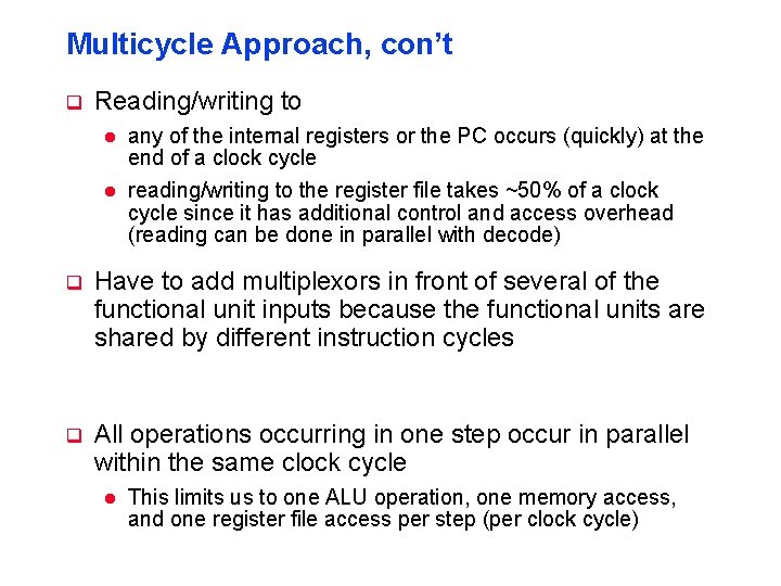Multicycle Approach, con’t q Reading/writing to l l any of the internal registers or