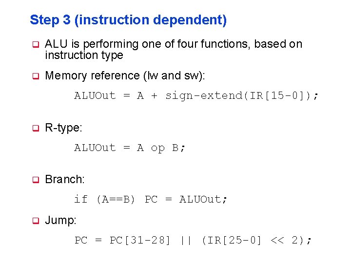 Step 3 (instruction dependent) q ALU is performing one of four functions, based on