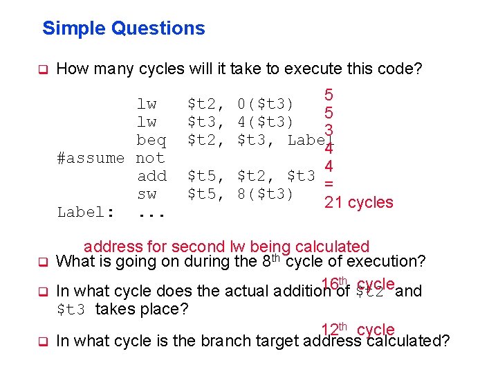 Simple Questions q How many cycles will it take to execute this code? lw