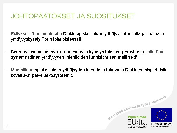 JOHTOPÄÄTÖKSET JA SUOSITUKSET – Esityksessä on tunnistettu Diakin opiskelijoiden yrittäjyysintentioita pilotoimalla yrittäjyyskysely Porin toimipisteessä.
