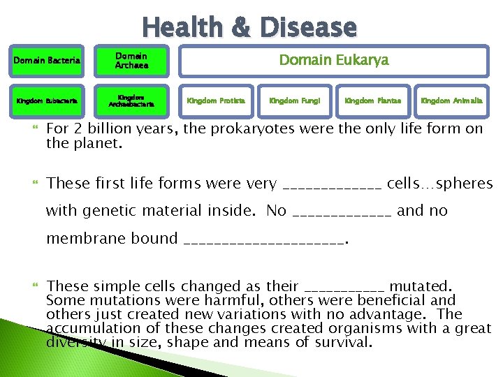 Health & Disease Domain Bacteria Domain Archaea Kingdom Eubacteria Kingdom Archaebacteria Domain Eukarya Kingdom