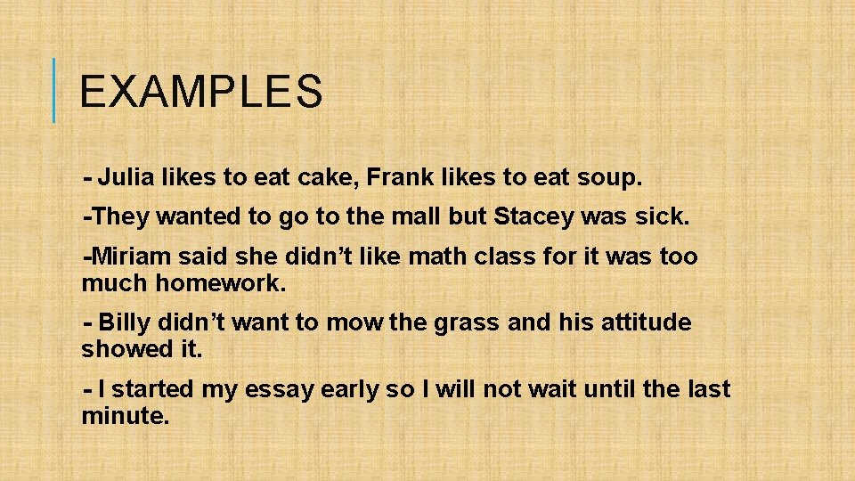 EXAMPLES - Julia likes to eat cake, Frank likes to eat soup. -They wanted