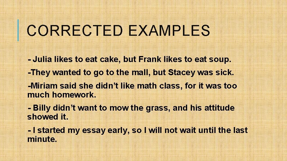 CORRECTED EXAMPLES - Julia likes to eat cake, but Frank likes to eat soup.