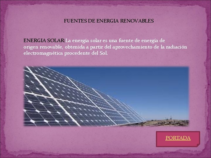 FUENTES DE ENERGIA RENOVABLES ENERGIA SOLAR: La energía solar es una fuente de energía