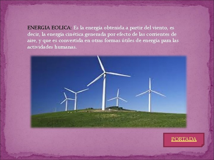 ENERGIA EOLICA: Es la energía obtenida a partir del viento, es decir, la energía