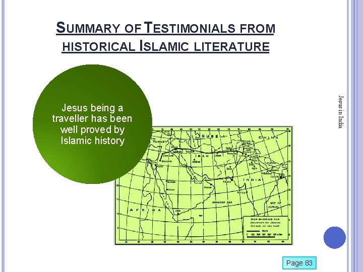 SUMMARY OF TESTIMONIALS FROM HISTORICAL ISLAMIC LITERATURE Jesus in India Jesus being a traveller