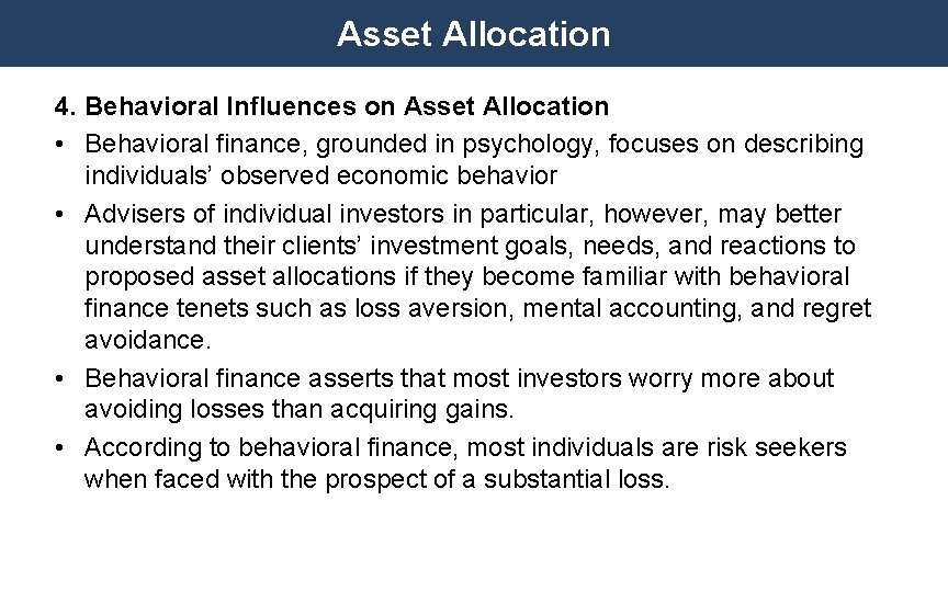 Asset Allocation 4. Behavioral Influences on Asset Allocation • Behavioral finance, grounded in psychology,