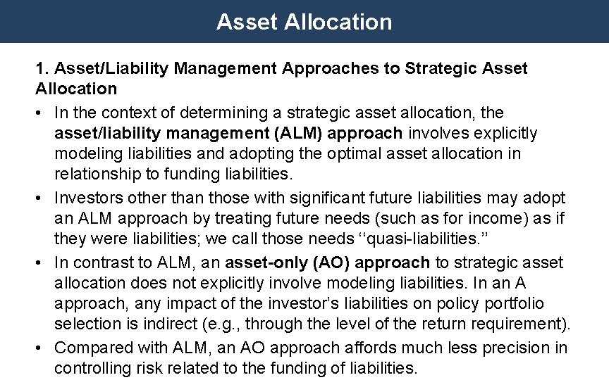 Asset Allocation 1. Asset/Liability Management Approaches to Strategic Asset Allocation • In the context