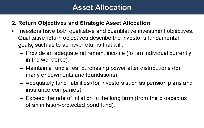 Asset Allocation 2. Return Objectives and Strategic Asset Allocation • Investors have both qualitative