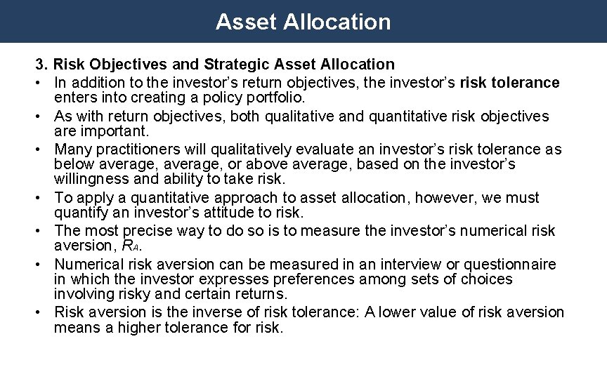 Asset Allocation 3. Risk Objectives and Strategic Asset Allocation • In addition to the