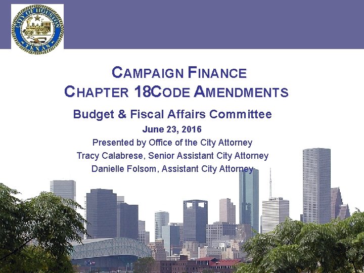 CAMPAIGN FINANCE CHAPTER 18 CODE AMENDMENTS Budget & Fiscal Affairs Committee June 23, 2016