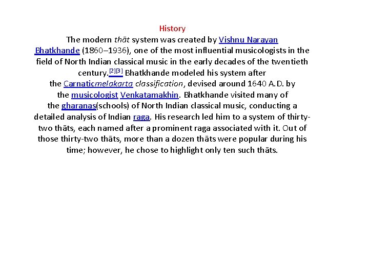 History The modern thāt system was created by Vishnu Narayan Bhatkhande (1860– 1936), one