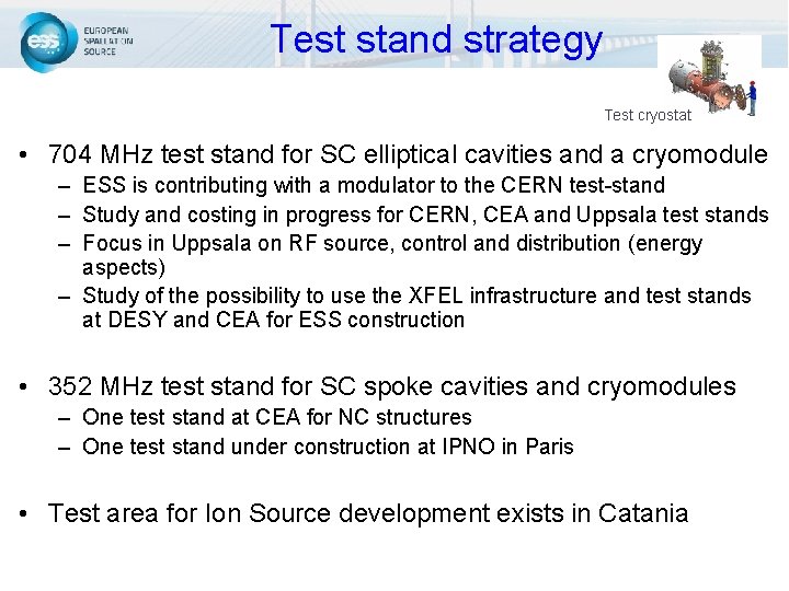 Test stand strategy Test cryostat • 704 MHz test stand for SC elliptical cavities