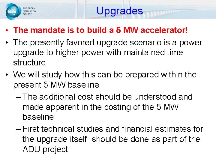 Upgrades • The mandate is to build a 5 MW accelerator! • The presently