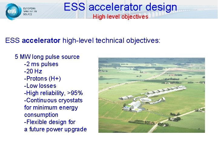 ESS accelerator design High level objectives ESS accelerator high-level technical objectives: 5 MW long
