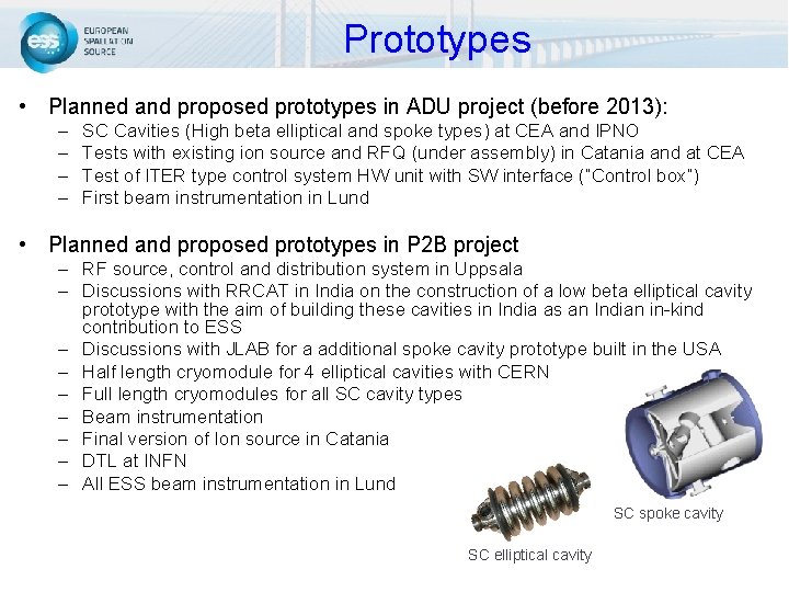 Prototypes • Planned and proposed prototypes in ADU project (before 2013): – – SC