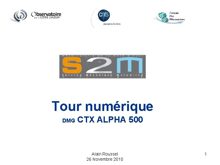 Tour numérique DMG CTX ALPHA 500 Alain Roussel 26 Novembre 2010 1 
