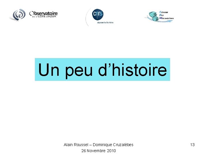 Un peu d’histoire Alain Roussel – Dominique Cruzalèbes 26 Novembre 2010 13 