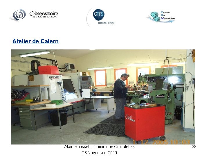 Atelier de Calern Alain Roussel – Dominique Cruzalèbes 26 Novembre 2010 38 