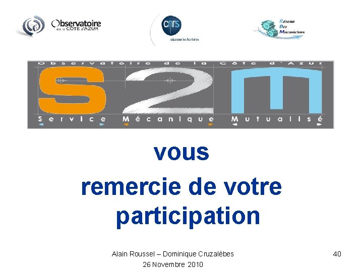 vous remercie de votre participation Alain Roussel – Dominique Cruzalèbes 26 Novembre 2010 40