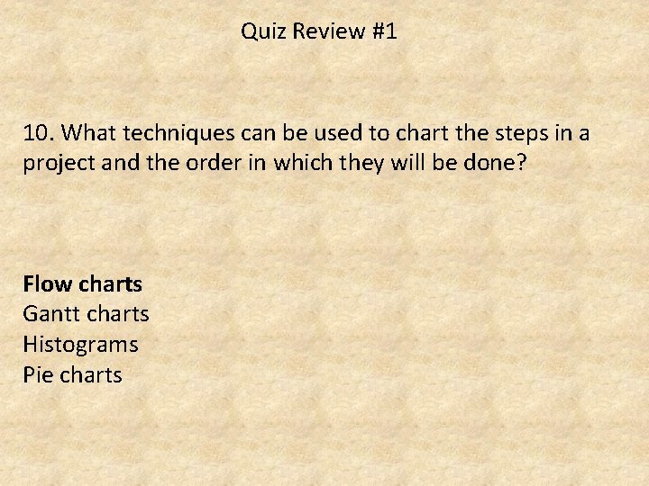 Quiz Review #1 10. What techniques can be used to chart the steps in