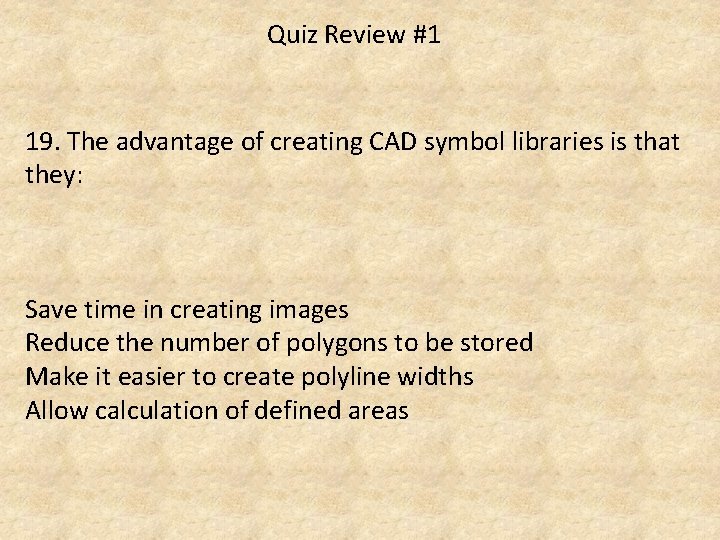 Quiz Review #1 19. The advantage of creating CAD symbol libraries is that they: