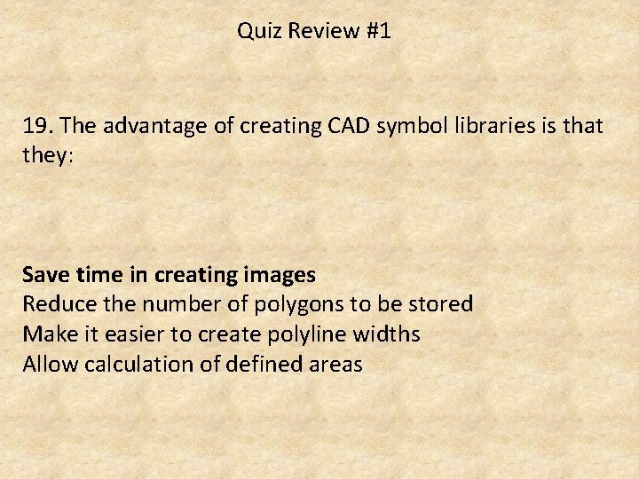 Quiz Review #1 19. The advantage of creating CAD symbol libraries is that they:
