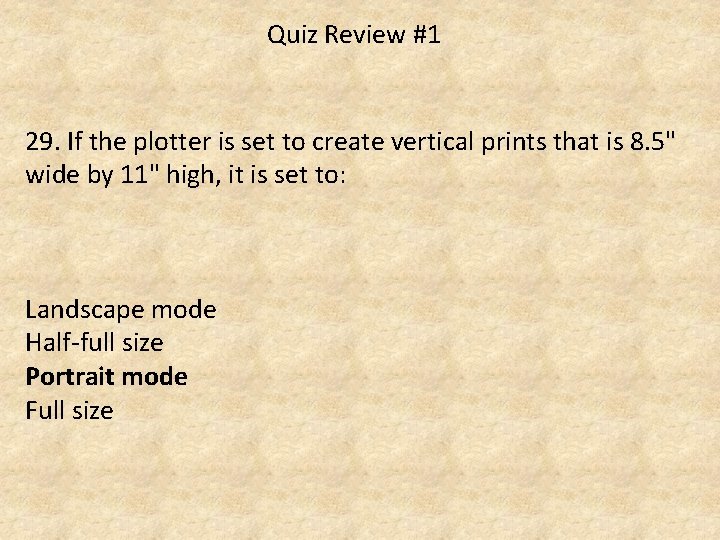 Quiz Review #1 29. If the plotter is set to create vertical prints that