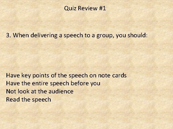 Quiz Review #1 3. When delivering a speech to a group, you should: Have