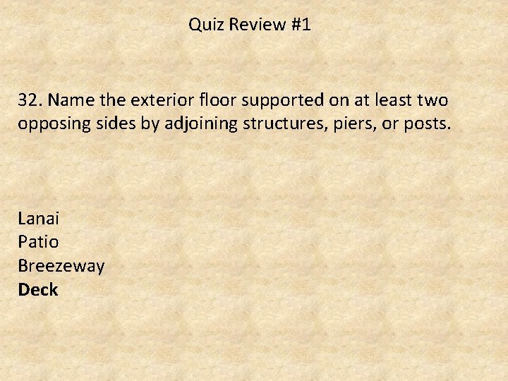 Quiz Review #1 32. Name the exterior floor supported on at least two opposing
