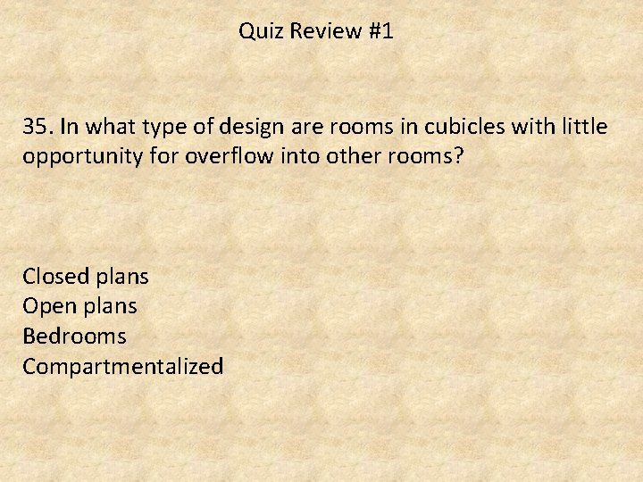 Quiz Review #1 35. In what type of design are rooms in cubicles with