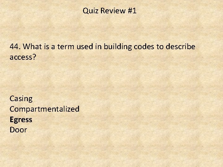 Quiz Review #1 44. What is a term used in building codes to describe