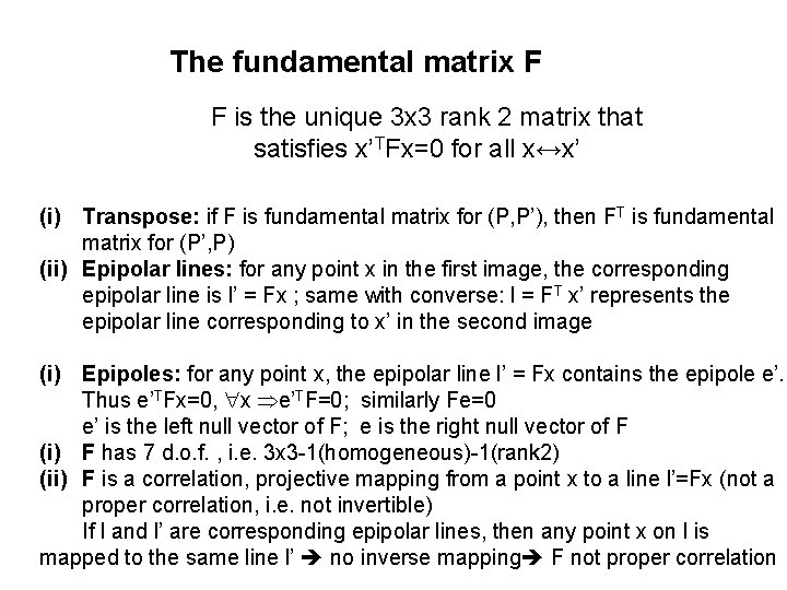 The fundamental matrix F F is the unique 3 x 3 rank 2 matrix