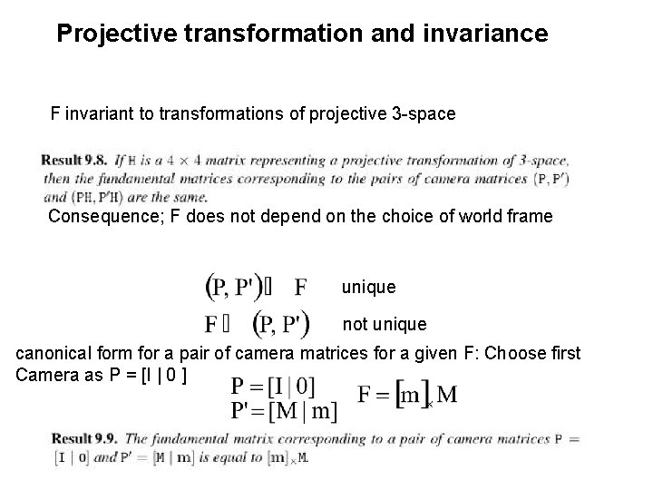 Projective transformation and invariance F invariant to transformations of projective 3 -space Consequence; F