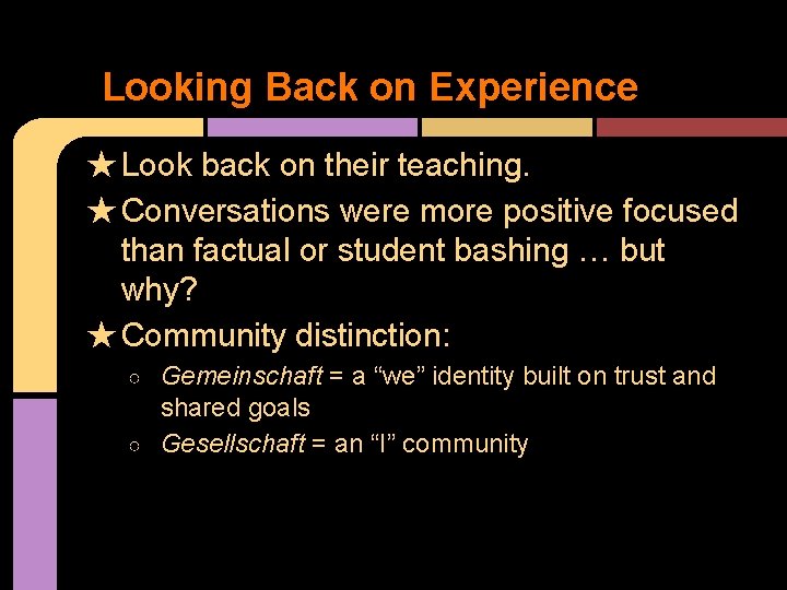 Looking Back on Experience ★ Look back on their teaching. ★ Conversations were more
