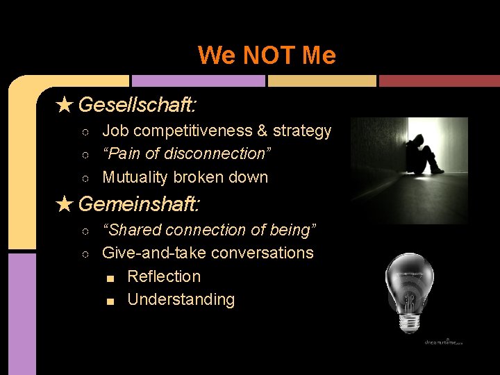 We NOT Me ★ Gesellschaft: Job competitiveness & strategy ○ “Pain of disconnection” ○