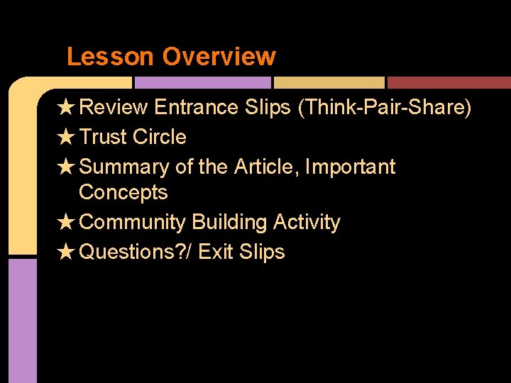 Lesson Overview ★ Review Entrance Slips (Think-Pair-Share) ★ Trust Circle ★ Summary of the