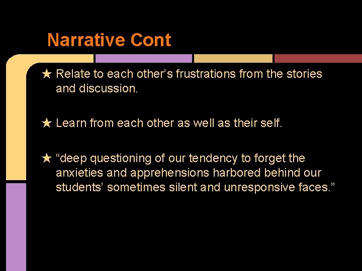 Narrative Cont ★ Relate to each other’s frustrations from the stories and discussion. ★