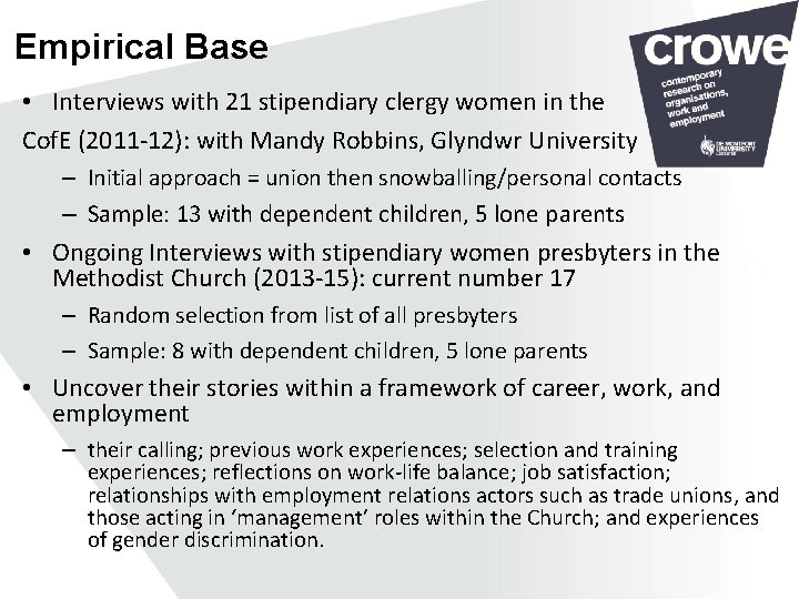 Empirical Base • Interviews with 21 stipendiary clergy women in the Cof. E (2011