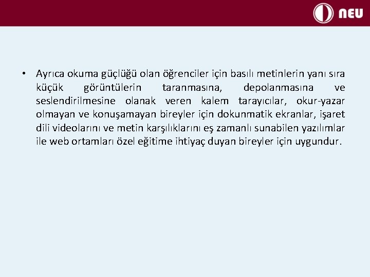  • Ayrıca okuma güçlüğü olan öğrenciler için basılı metinlerin yanı sıra küçük görüntülerin