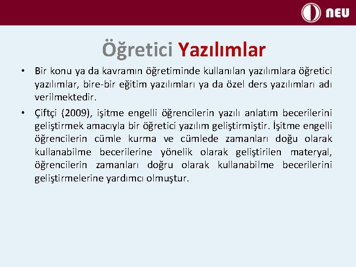 Öğretici Yazılımlar • Bir konu ya da kavramın öğretiminde kullanılan yazılımlara öğretici yazılımlar, bire-bir