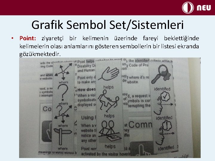 Grafik Sembol Set/Sistemleri • Point: ziyaretçi bir kelimenin üzerinde fareyi beklettiğinde kelimelerin olası anlamlarını