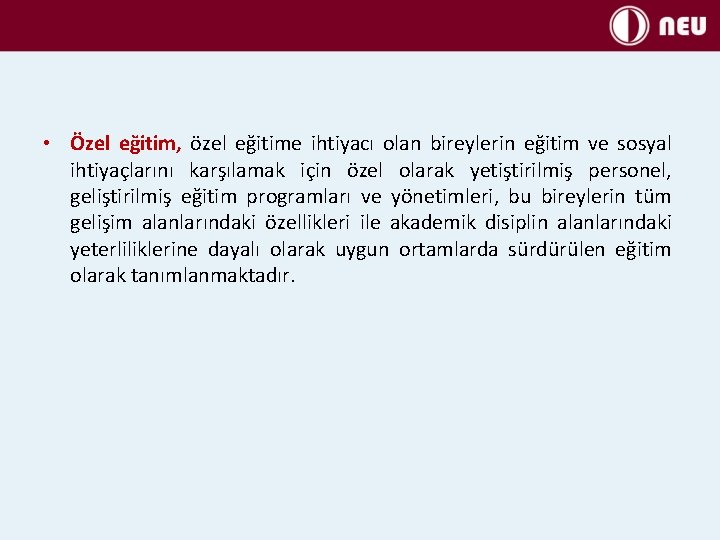  • Özel eğitim, özel eğitime ihtiyacı olan bireylerin eğitim ve sosyal ihtiyaçlarını karşılamak